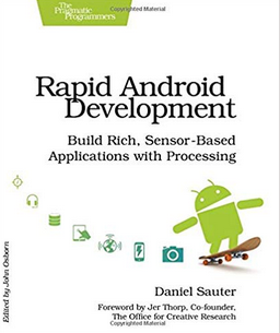 Sehr gute Einführung in Android-Programmierung mit Processing: Daniel Sauter, Rapid Android Development. The Pragmatic Programmers 2013. DREI EXEMPLARE IN BIB. VERFÜGBAR!